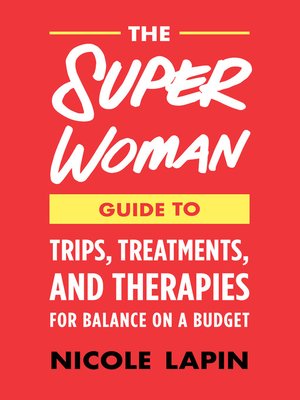 cover image of The Super Woman Guide to Tips, Treatments, and Therapies for Balance on a Budget